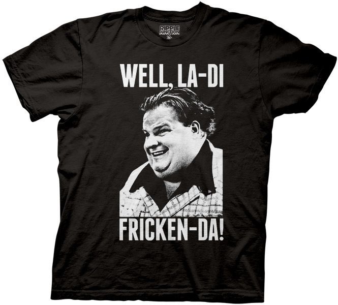 Chris Farley Well, La Di Fricken Da TV Show Adult SM T Shirt  