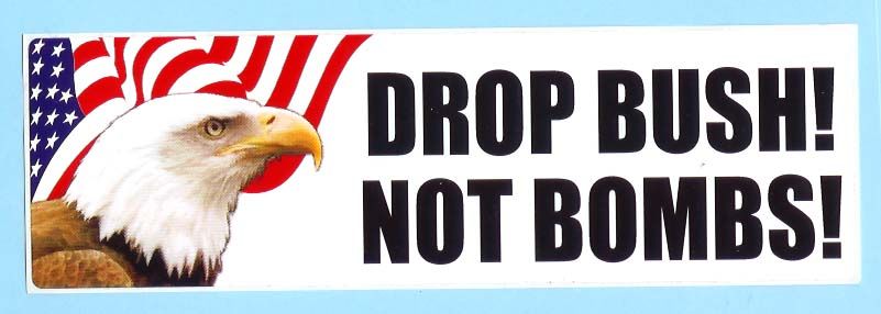 DROP BUSH NOT BOMBS STICKER Anti Iraq war George W USA  