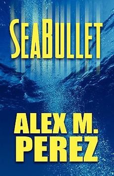 Seabullet NEW by Alex M. Perez 9781605633152  